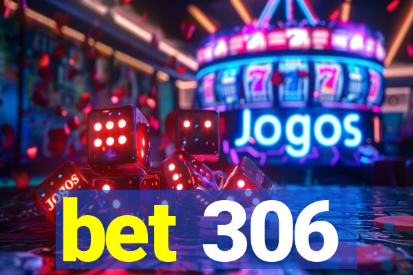 bet 306